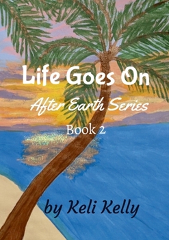 Paperback Life Goes On: After Earth Series Book 2 Book