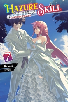 Paperback Hazure Skill: The Guild Member with a Worthless Skill Is Actually a Legendary Assassin, Vol. 7 (Light Novel): Volume 7 Book