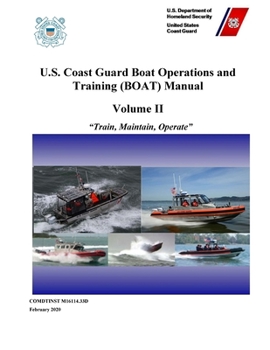 Paperback U.S. Coast Guard Boat Operations and Training (BOAT) Manual - Volume II (COMDTINST M16114.32E) February 2020 Edition Book