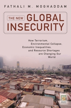 Paperback The New Global Insecurity: How Terrorism, Environmental Collapse, Economic Inequalities, and Resource Shortages Are Changing Our World Book
