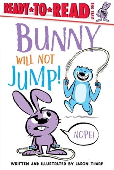 Bunny Will Not Jump!: Ready-to-Read Level 1 - Book  of the Bunny Will Not