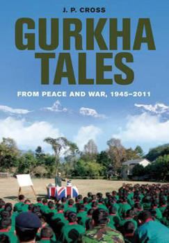 Hardcover Gurkha Tales: From Peace and War, 1945-2011 Book