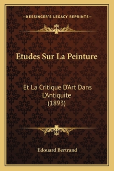 Paperback Etudes Sur La Peinture: Et La Critique D'Art Dans L'Antiquite (1893) [French] Book