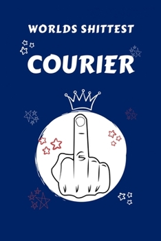 Paperback Worlds Shittest Courier: Perfect Gag Gift For The Worlds Shittest Courier - Blank Lined Notebook Journal - 100 Pages 6 x 9 Format - Office - Wo Book