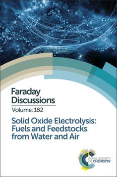 Hardcover Solid Oxide Electrolysis: Fuels and Feedstocks from Water and Air: Faraday Discussion 182 Book