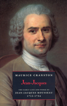 Jean-Jacques: The Early Life and Work of Jean-Jacques Rousseau, 1712-1754 - Book #1 of the Jean-Jacques Rousseau