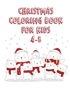 Paperback Christmas Coloring Book for Kids 4-8: Great Christmas Gift for Boys and Girls with a Fun Easy and Relaxing Coloring Pages. Book