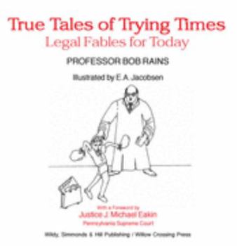 Hardcover True Tales of Trying Times: Legal Fables for Today Book