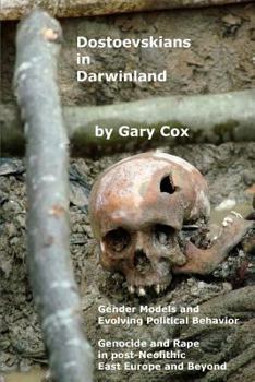 Paperback Dostoevskians in Darwinland: Gender Models in the Evolution of Political Behavior - The Impact of Rape and Genocide in post-Neolithic East Europe Book