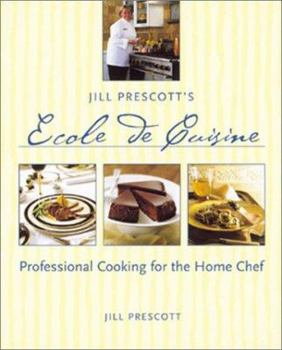 Hardcover Jill Prescott's Ecole de Cuisine: Professional Cooking for the Home Chef Book
