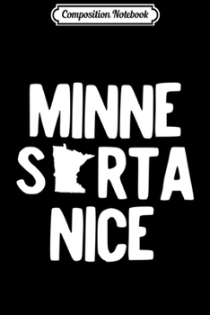 Paperback Composition Notebook: Minnesota Nice Funny Minnesorta Nice For Nice People from MN Swea Journal/Notebook Blank Lined Ruled 6x9 100 Pages Book