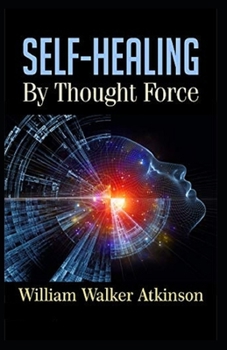 Paperback Self-Healing by Thought Force( illustrated edition) Book