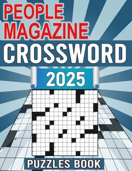 People Magazine Crossword Puzzles Book 2025: Featuring Historical Figures, Events, Celebrities, And More!