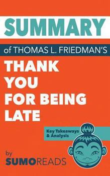 Paperback Summary of Thomas L. Friedman's Thank You for Being Late: Key Takeaways & Analysis Book