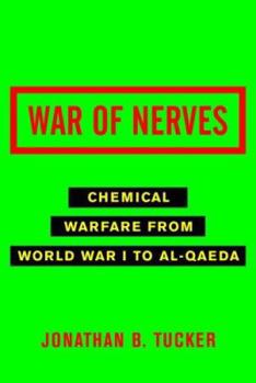 Hardcover War of Nerves: Chemical Warfare from World War I to Al-Qaeda Book