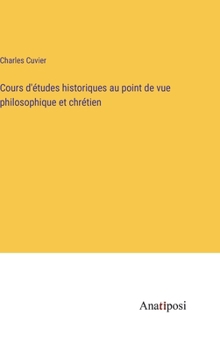 Hardcover Cours d'études historiques au point de vue philosophique et chrétien [French] Book