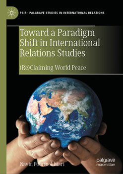 Hardcover Toward a Paradigm Shift in International Relations Studies: (Re)Claiming World Peace Book