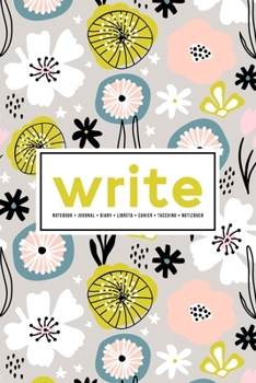 Write: Notebook | Journal | Diary| Libreta | Cahier | Taccuino | Notizbuch: 110 Pages for Writing, Drawing, Sketching & Organizing: Yellow & Black Flowers 649-9