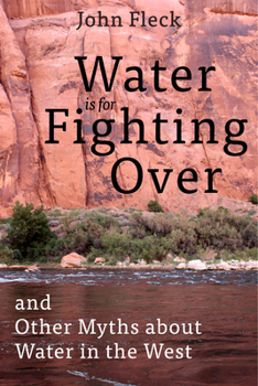 Hardcover Water Is for Fighting Over: And Other Myths about Water in the West Book