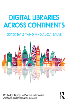 Digital Libraries Across Continents (Routledge Guides to Practice in Libraries, Archives and Information Science)