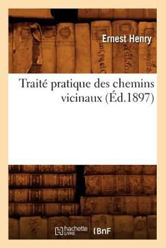 Paperback Traité Pratique Des Chemins Vicinaux (Éd.1897) [French] Book