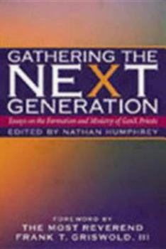 Gathering the Next Generation: Essays on the Formation and Ministry of Genx Priests