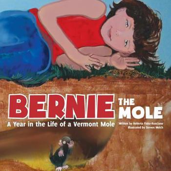 Paperback Bernie the Mole A Year in the Life of a Vermont Mole Book