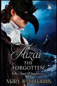 Aizai the Forgotten - Book #1 of the Soul Wanderers