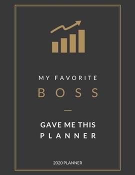 My Favorite Boss Gave Me This Planner: 2020 Monthly & Weekly Planner, Gift for Employees, Staffs, Team members, New Year, Christmas, Xmas, Thank you, ... Large size 8.5x11, For Men, Women Present