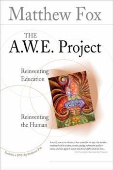 Paperback The A.W.E. Project: Reinventing Education Reinventing the Human [With DVD] Book