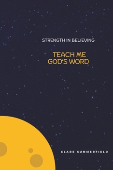 TEACH ME GOD'S WORD: STRENGTH IN BELIEVING