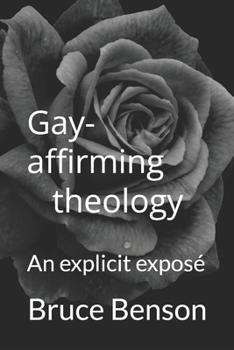 Paperback Gay-affirming theology: An explicit exposé Book