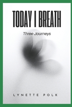 Paperback Today I Breathe: Three Journeys Book