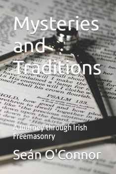 Paperback Mysteries and Traditions: A Journey through Irish Freemasonry Book