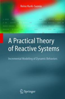 Paperback A Practical Theory of Reactive Systems: Incremental Modeling of Dynamic Behaviors Book