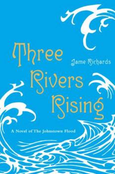 Library Binding Three Rivers Rising: A Novel of the Johnstown Flood Book