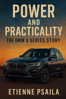 Paperback Power and Practicality: The BMW X Series Story Book
