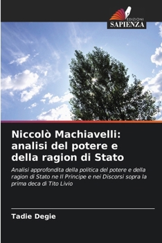 Niccolò Machiavelli: analisi del potere e della ragion di Stato (Italian Edition)