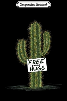 Composition Notebook: Cactus Cacti Funny Art Humor Free Sweet Hugs  Journal/Notebook Blank Lined Ruled 6x9 100 Pages
