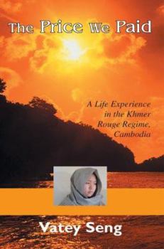Paperback The Price We Paid: A Life Experience in the Khmer Rouge Regime, Cambodia Book