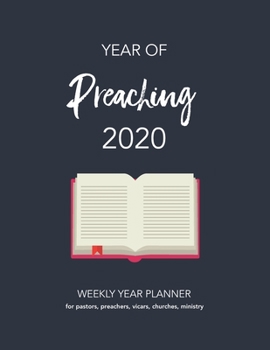 Paperback YEAR OF Preaching 2020: WEEKLY YEAR PLANNER for pastors, preachers, vicars, churches, ministry Book