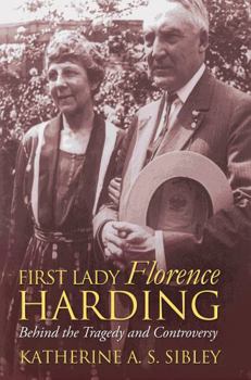 Hardcover First Lady Florence Harding: Behind the Tragedy and Controversy Book