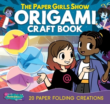 Paperback The Paper Girls Show Origami Craft Book: 21 Paper Folding Creations Book