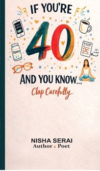 If You're 40 and You Know: Clap Carefully