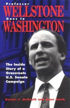 Paperback Professor Wellstone Goes to Washington: The Inside Story of a Grassroots U.S. Senate Campaign Book