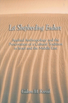 Let Shepherding Endure: Applied Anthropology and the Preservation of a Cultural Tradition in Israel and the Middle East (Suny Series in Anthroplogy and Judaic Studies)