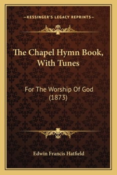 Paperback The Chapel Hymn Book, With Tunes: For The Worship Of God (1873) Book