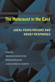 Paperback The Holocaust in the East: Local Perpetrators and Soviet Responses Book
