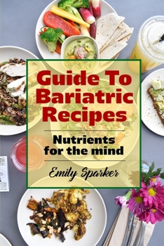 Paperback Guide To Bariatric Recipes: Nutrients for the mind Book