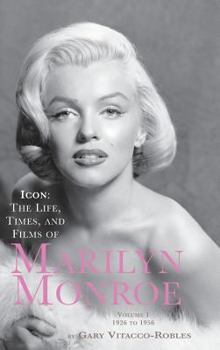 Hardcover Icon: The Life, Times, and Films of Marilyn Monroe Volume 1 1926 to 1956 (Hardback) Book